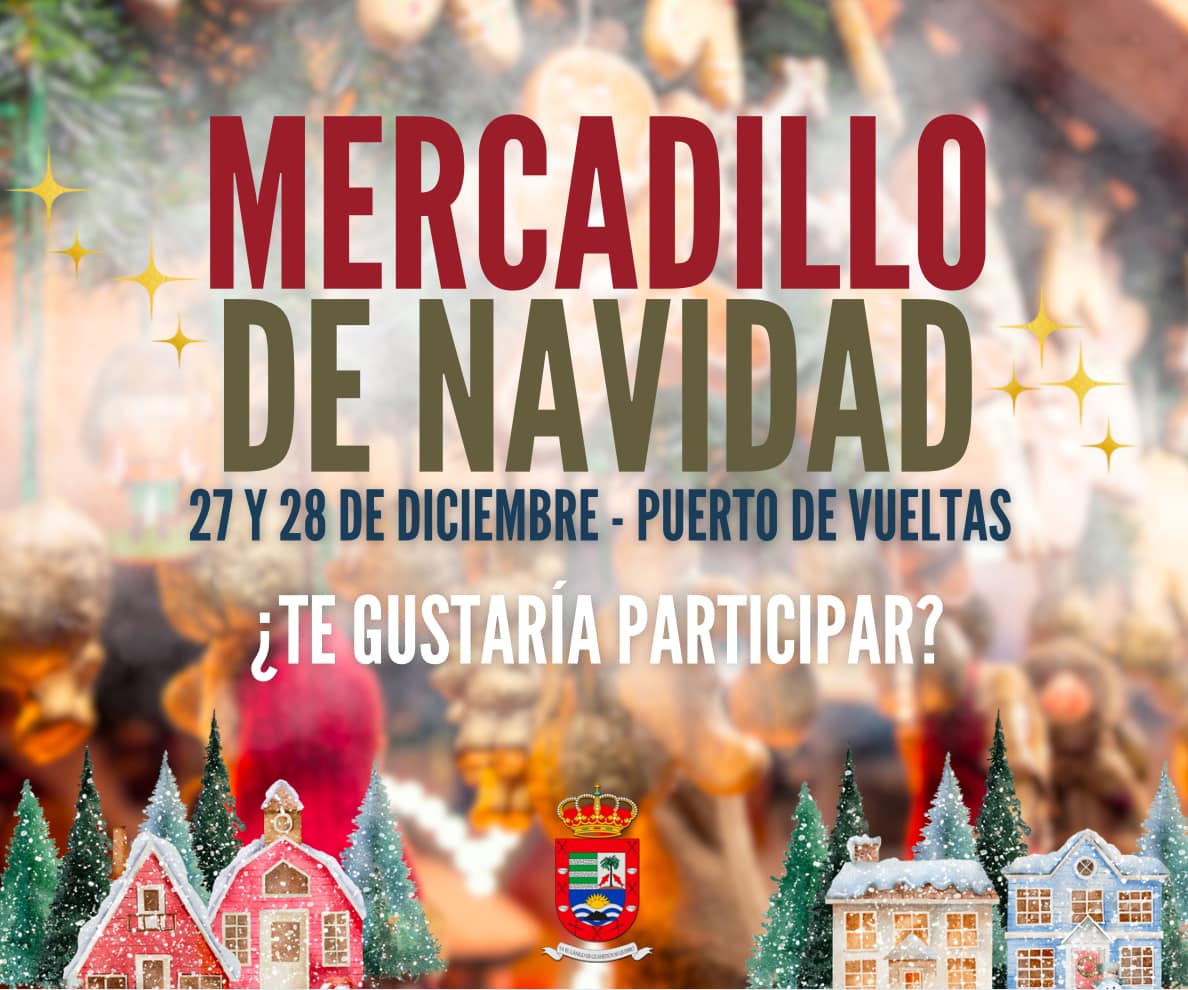 Los próximos 27 y 28 de diciembre celebramos en en el Puerto de Vueltas el Mercadillo de Navidad de Valle Gran Rey.